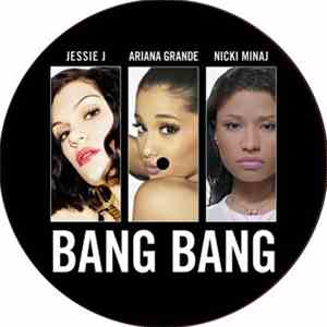 Jessie J, Ariana Grande, Nicki Minaj - Bang Bang