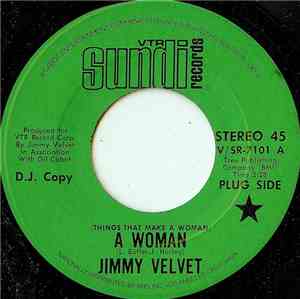 Jimmy Velvet - (Things That Make A Woman) A Woman