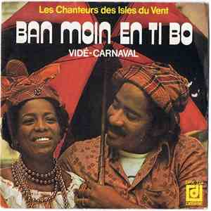 Les Chanteurs Des Isles Du Vent - Ban Moin En Ti Bo