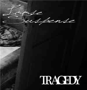 Loose Suspense - Tragedy