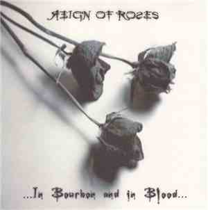 Reign Of Roses - ...In Bourbon And In Blood...