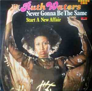 Ruth Waters - Never Gonna Be The Same / Start A New Affair