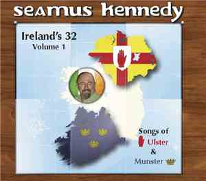 Seamus Kennedy - Ireland's 32 Volume 1: Songs of Ulster and Munster