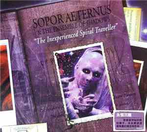 Sopor Aeternus & The Ensemble Of Shadows - The Inexperienced Spiral Travell ...