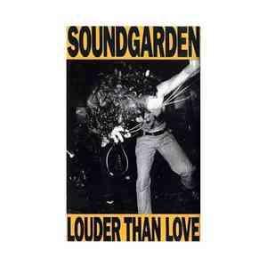 Soundgarden - Louder Than Love