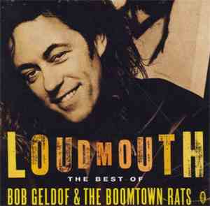 The Boomtown Rats / Bob Geldof - Loudmouth The Best Of The Boomtown Rats &  ...
