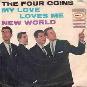 The Four Coins - My Love Loves Me / New World