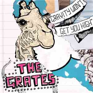 The Grates - Gravity Won't Get You High