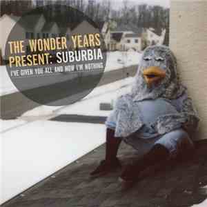 The Wonder Years - The Wonder Years Present: Suburbia: I've Given You All A ...
