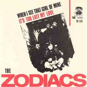 The Zodiacs  - When I See That Girl Of Mine / It's Too Late My Love