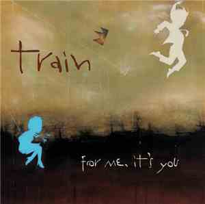 Train  - For Me, It's You
