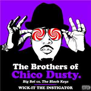 Wick-It The Instigator - The Brothers Of Chico Dusty