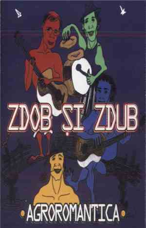 Zdob Si Zdub - Agroromantica