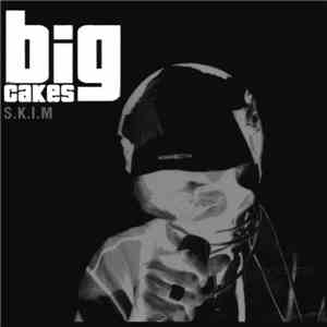 Big Cakes - S.K.I.M
