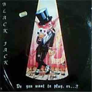 Black Jack  - Do You Want To Play Or...