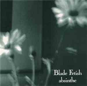 Blade Fetish - Absinthe
