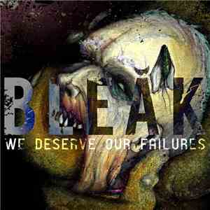 Bleak  - We Deserve Our Failures
