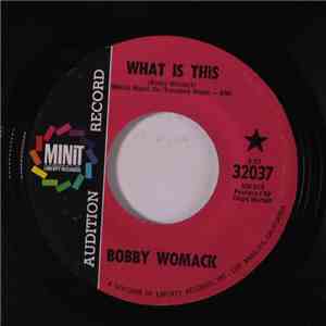 Bobby Womack - What Is This / What You Gonna Do (When Your Love Is Gone)