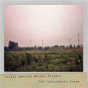 Fossil Aerosol Mining Project - The Unlistening Place