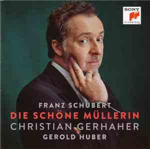 Franz Schubert – Christian Gerhaher, Gerold Huber - Die Schöne Müllerin