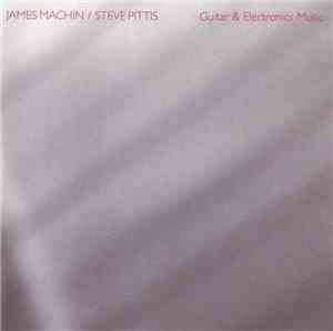 James Machin / Steve Pittis - Guitar & Electronics Music