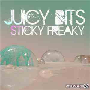 Juicy Bits - Sticky Freaky