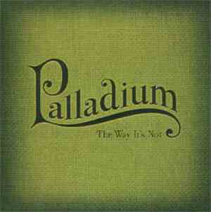 Palladium - The Way It's Not