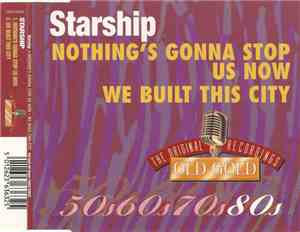 Starship  - Nothing's Gonna Stop Us Now / We Built This City