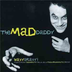 The Mad Daddy - Wavy Gravy!