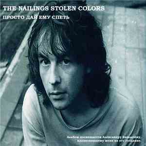 The Nailings Stolen Colors - Просто дай ему спеть