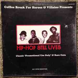 Various - Coffee Break For Heroes & Villains Presents: Hip-Hop Still Lives  ...