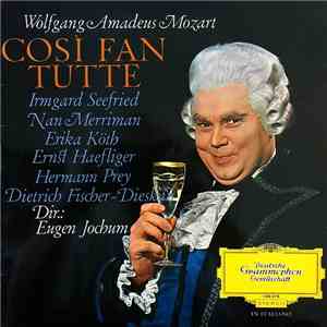 Wolfgang Amadeus Mozart, Irmgard Seefried, Nan Merriman, Erika Köth, Ernst Haefliger, Hermann Prey, Dietrich Fischer-Dieskau, Eugen Jochum - Così Fan Tutte (Opernquerschnitt In Italienischer Sprache)