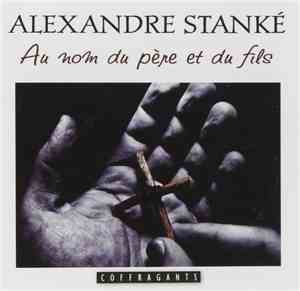 Alexandre Stanké - Au Nom Du Père Et Du Fils