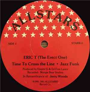 Eric T (The Erect One) - Time To Cross The Line