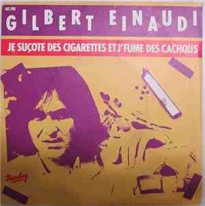 Gilbert Einaudi - Je Sucote Des Cigarettes Et J'Fume Des Cachous