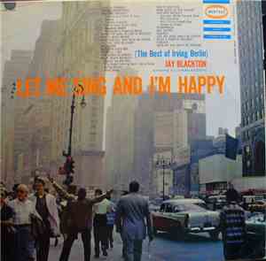 Jay Blackton - Let Me Sing And I'm Happy: The Best Of Irving Berlin