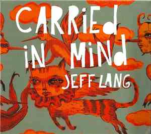 Jeff Lang - Carried In Mind