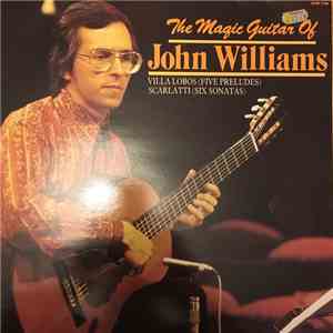 John Williams  - The Magic Guitar Of John Williams: Villa Lobos (Five Prelu ...