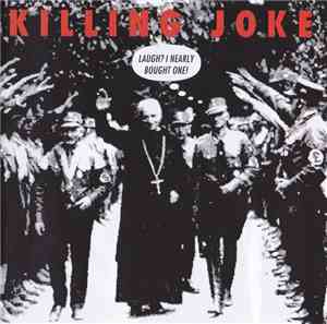 Killing Joke - Laugh? I Nearly Bought One!