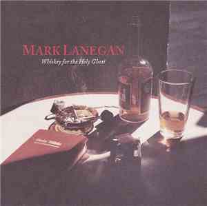 Mark Lanegan - Whiskey For The Holy Ghost