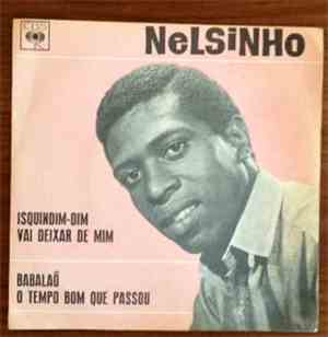 Nelsinho - Isquindim-Dim / Vai Deixar De Mim / Babalaô / O Tempo Bom Que Pa ...