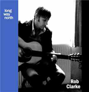 Rob Clarke - Long Way North