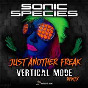Sonic Species - Just Another Freak - Vertical Mode Remix