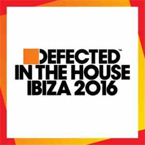 Various - Defected In The House - Ibiza 2016
