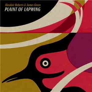 Alasdair Roberts & James Green - Plaint Of Lapwing