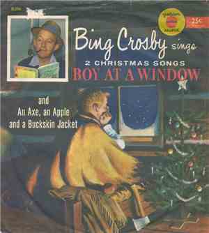 Bing Crosby - Boy At A Window / An Axe, An Apple And A Buckskin Jacket