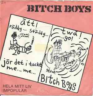 Bitch Boys  - Hela Mitt Liv / Impopulär