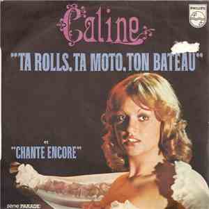 Caline - Ta Rolls, Ta Moto, Ton Bateau / Chante Encore