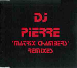 DJ Pierre - Matrix Chambers (Remixes)