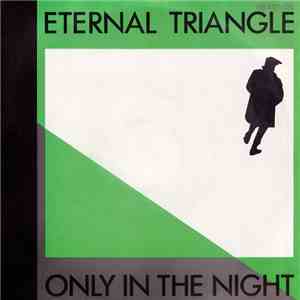 Eternal Triangle - Only In The Night